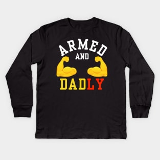 ARMED AND DADLY FUNNY FATHER BUFF DAD BOD MUSCLE GYM WORKOUT Kids Long Sleeve T-Shirt